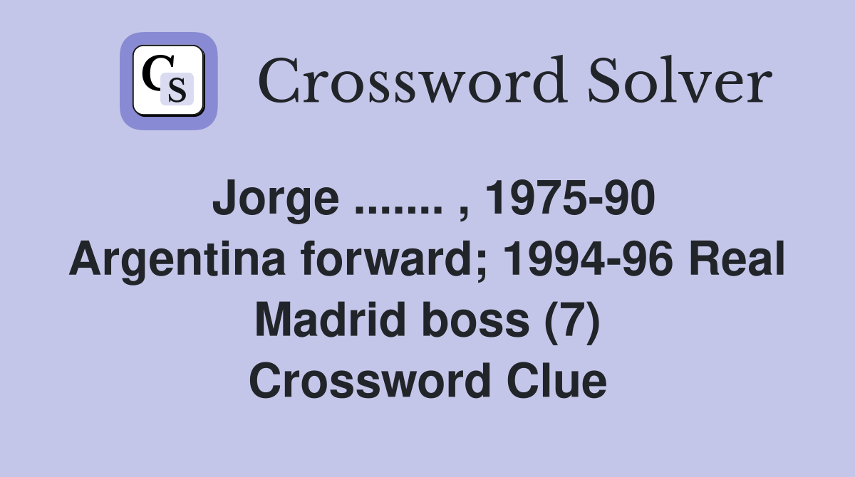Jorge 1975 90 Argentina forward 1994 96 Real Madrid boss (7